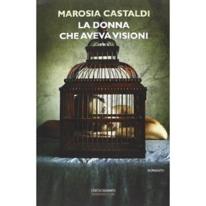 La donna che aveva visioni-Marosia Castaldi-Barbera Editore